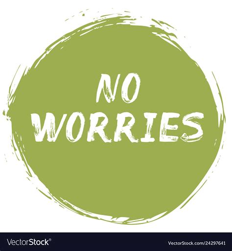 no worries in British English. informal. an expression used to express agreement or to convey that something is proceeding or has proceeded satisfactorily; no problem. See full dictionary entry for worry. Collins English Dictionary.